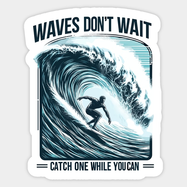 Waves Don't Wait, Catch One While You Can Surfing Big Wave Surfer Surfboard Ocean Great Wave tropical beach palm tree relaxing waves coast summer vacation vacay vibes vacay mood Beach Life Sticker by Tees 4 Thee